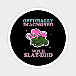 Officially Diagnosed With SLAY-DHD Magnet